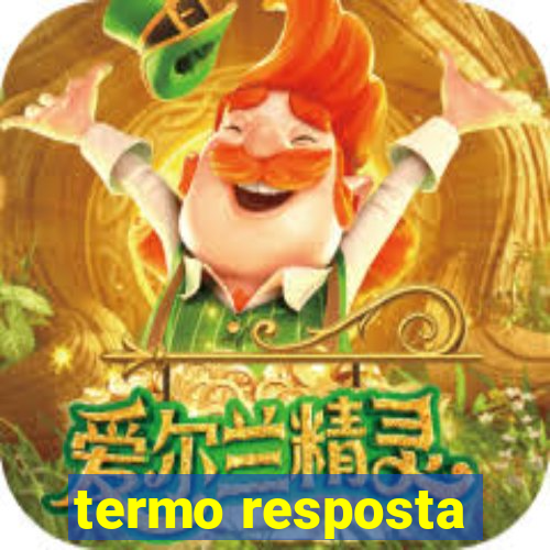 termo resposta